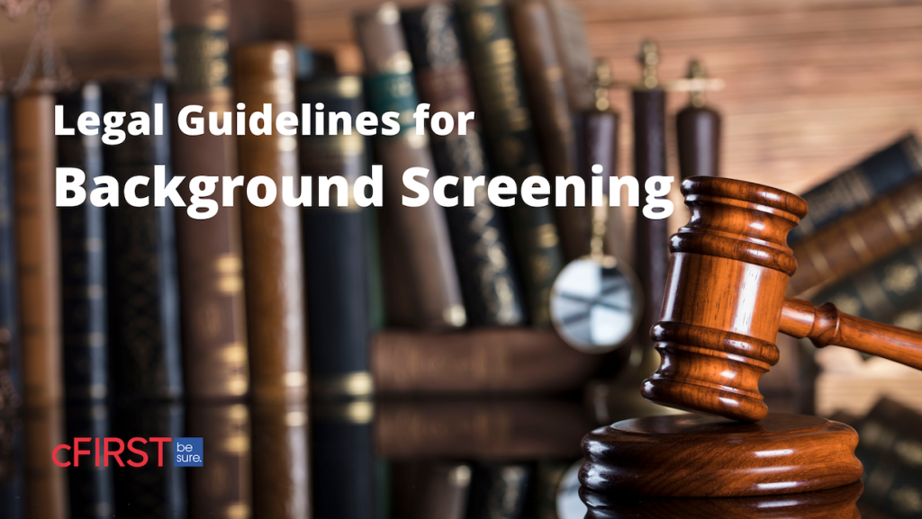 Understanding the Legal Guidelines for an effective Background Screening Policy